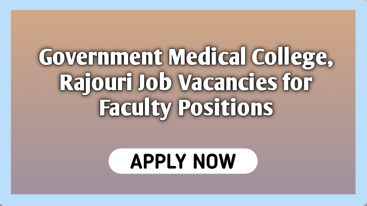 government medical college, rajouri job vacancies for faculty positions