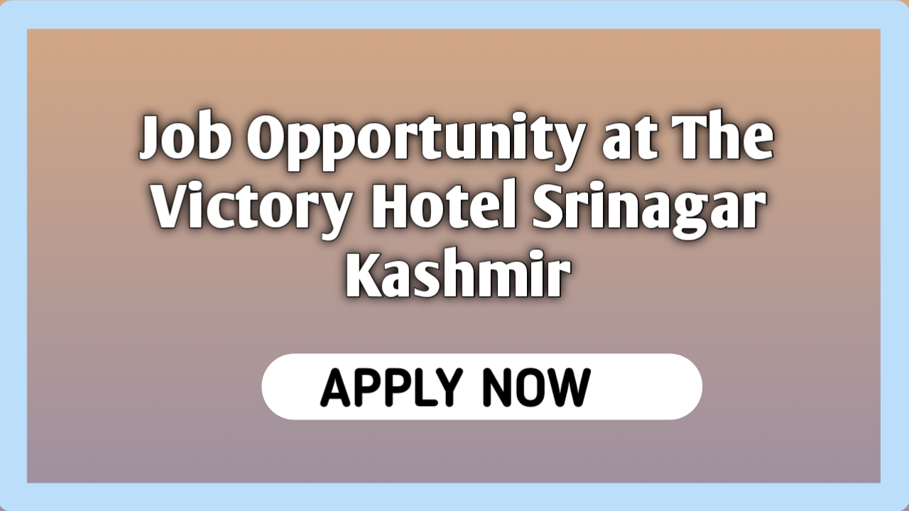 job opportunity at the victory hotel srinagar kashmir